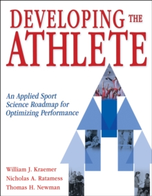 Image for Developing the athlete  : an applied sport science roadmap for optimizing performance