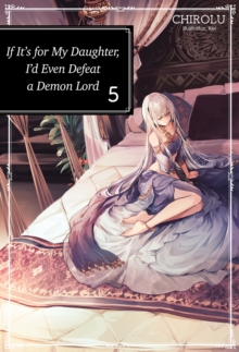 Image for If It's for My Daughter, I'd Even Defeat a Demon Lord: Volume 5
