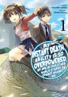 Image for My Instant Death Ability Is So Overpowered, No One in This Other World Stands a Chance Against Me! Volume 1