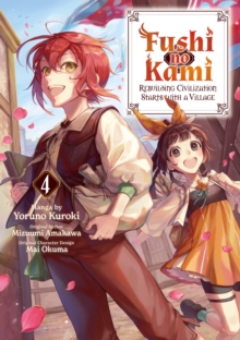 Image for Fushi No Kami: Rebuilding Civilization Starts With a Village (Manga) Volume 4