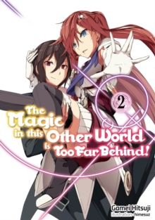 Image for The Magic in this Other World is Too Far Behind! Volume 2
