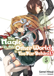 Image for The Magic in this Other World is Too Far Behind! Volume 5