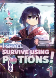 I Shall Survive Using Potions! Volume 1