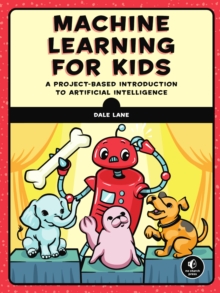 Image for Machine learning for kids  : a playful introduction to artificial intelligence