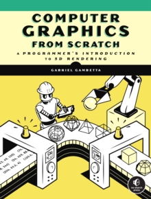 Computer Graphics From Scratch: A Programmer’s Introduction to 3D Rendering