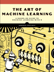 Image for The art of machine learning  : algorithms+data+R