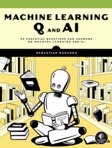 Image for Machine learning Q and AI  : 30 essential questions and answers on machine learning and AI