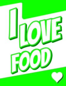 Image for I Love Food : Discreet Internet Website Password Keeper, Large Print, Birthday, Christmas, Friendship Gifts for Foodies of All Ages, Girls or Boys, Kids, Teenagers, Women or Men, Seniors, Best Friend,