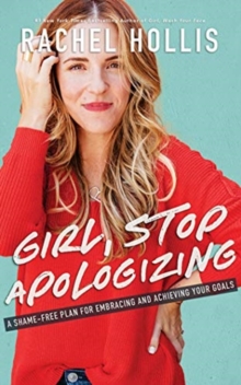 Image for Girl, Stop Apologizing : A Shame-Free Plan for Embracing and Achieving Your Goals