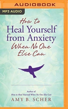 Image for How to heal yourself from anxiety when no one else can