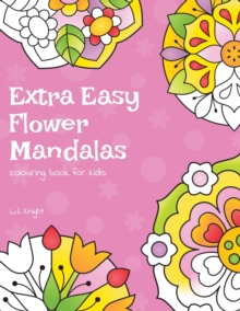Image for Extra Easy Flower Mandalas Colouring Book For Kids : 40 Simple Floral Mandala Designs