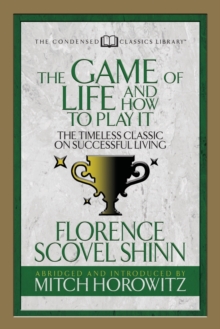 Image for The Game of Life And How to Play it (Condensed Classics) : The Timeless Classic on Successful Living