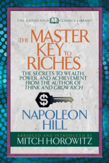 Image for The Master Key to Riches (Condensed Classics) : The Secrets to Wealth, Power, and Achievement from the author of Think and Grow Rich