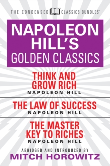 Image for Napoleon Hill's Golden Classics (Condensed Classics): featuring Think and Grow Rich, The Law of Success, and The Master Key to Riches : featuring Think and Grow Rich, The Law of Success, and The Maste