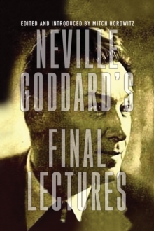 Neville Goddard’s Final Lectures