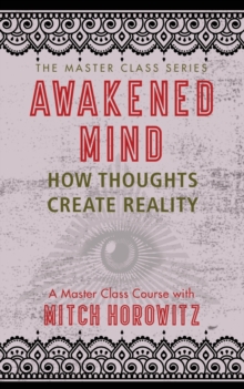 Image for Awakened Mind (Master Class Series) : How Thoughts Create Reality