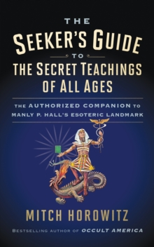 Image for The Seeker's Guide to The Secret Teachings of All Ages : The Authorized Companion to Manly P. Hall's Esoteric Landmark