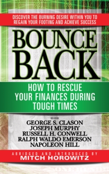 Image for Bounce Back : How to Rescue Your Finances During Tough Times featuring George S. Clayson, Joseph Murphy, Russell H. Conwell, Ralph Waldo Emerson, Napoleon Hill