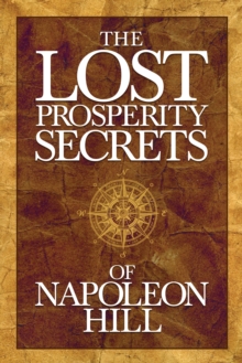 Image for The Lost Prosperity Secrets of Napoleon Hill: Newly Discovered Advice for Success in Tough Times