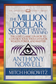 Image for Million Dollar Secret Hidden in Your Mind (Condensed Classics): The Lost Classic on How to Control Your oughts for Wealth, Power, and Mastery