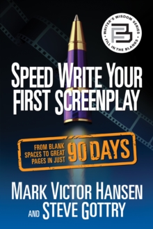 Image for Speed Write Your First Screenplay: From Blank Spaces to Great Pages in Just 90 Days