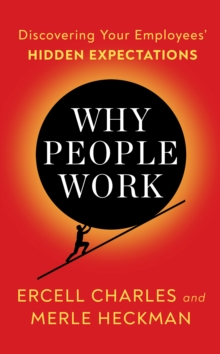 Image for Why People Work: Discovering Your Employees' HIDDEN EXPECTATIONS