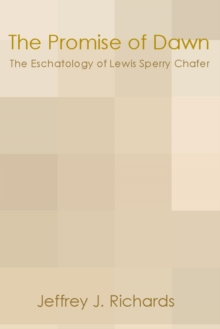 Image for Promise of Dawn: The Eschatology of Lewis Sperry Chafer