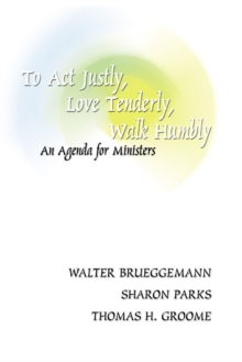 Image for To Act Justly, Love Tenderly, Walk Humbly: An Agenda for Ministers