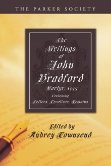 Image for Writings of John Bradford: Containing Letters, Treatises, Remains