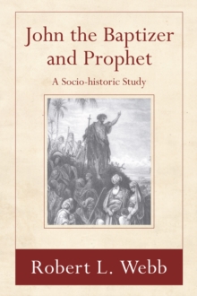 Image for John the Baptizer and Prophet: A Sociohistorical Study