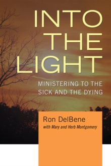 Image for Into the Light: Ministering to the Sick and the Dying
