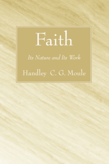 Image for Faith: Its Nature and Its Work