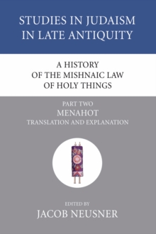 Image for History of the Mishnaic Law of Holy Things, Part 2: Menahot: Translation and Explanation