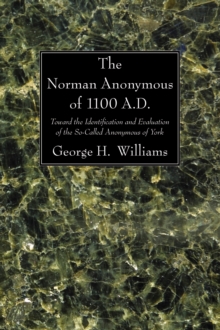 Image for Norman Anonymous of 1100 A.D.: Toward the Identification and Evaluation of the So-Called Anonymous of York