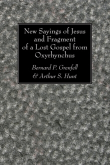 Image for New Sayings of Jesus and Fragment of a Lost Gospel from Oxyrhynchus