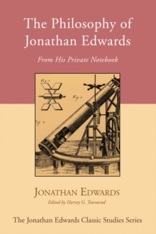 Image for Philosophy of Jonathan Edwards: From His Private Notebook