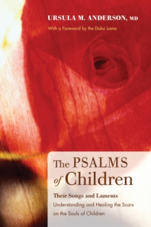 Image for Psalms of Children: Their Songs and Laments: Understanding and Healing the Scars on the Souls of Children