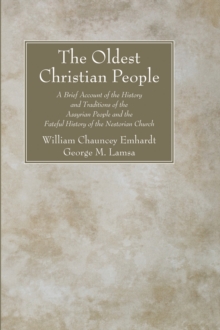 Image for Oldest Christian People: A Brief Account of the History and Traditions of the Assyrian People and the Fateful History of the Nestorian Church