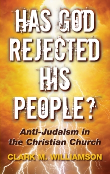 Image for Has God Rejected His People?: Anti-Judaism in the Christian Church
