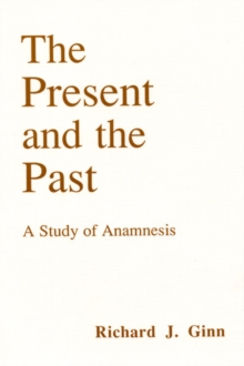Image for Present and the Past: A Study of Anamnesis