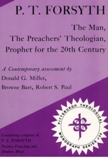 Image for P.T. Forsyth: The Man, the Preachers' Theologian, Prophet for the 20th Century