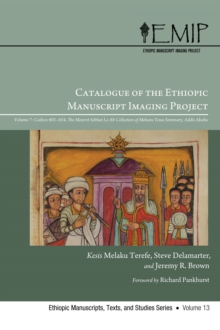 Image for Catalogue of the Ethiopic Manuscript Imaging Project: Volume 7, Codices 601-654. The Meseret Sebhat Le-Ab Collection of Mekane Yesus Seminary, Addis Ababa