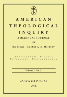 Image for American Theological Inquiry, Volume Seven, Issue Two: A Biannual Journal of Theology, Culture, and History