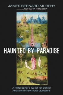 Image for Haunted by Paradise: A Philosopher's Quest for Biblical Answers to Key Moral Questions