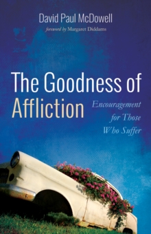 Image for Goodness of Affliction: Encouragement for Those Who Suffer