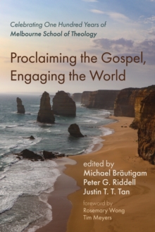 Image for Proclaiming the Gospel, Engaging the World: Celebrating One Hundred Years of Melbourne School of Theology