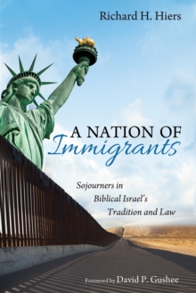 Image for Nation of Immigrants: Sojourners in Biblical Israel's Tradition and Law