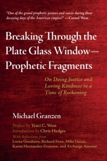 Image for Breaking Through the Plate Glass Window-Prophetic Fragments: On Doing Justice and Loving Kindness in a Time of Reckoning