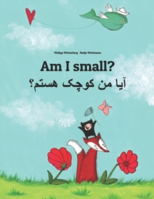 Image for Am I small? ??? ?? ???? ????? : English-Dari/Afghan Persian/Farsi: Children's Picture Book (Bilingual Edition)