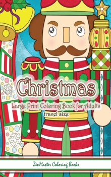 Image for Travel Size Large Print Adult Coloring Book of Christmas : 5x8 Large Print Christmas Coloring Book for Adults With Christmas Trees, Christmas Ornaments, Christmas Food, Nutcrackers, Presents, Santa Cl